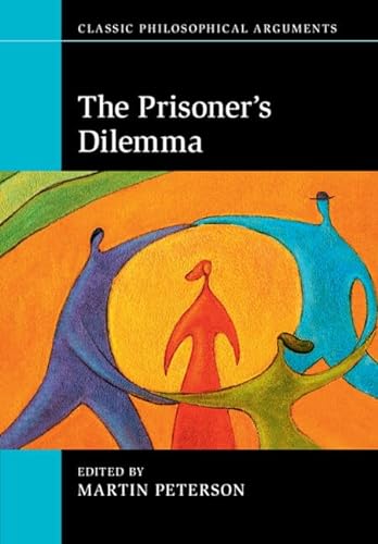 The Prisoner's Dilemma (Classic Philosophical Arguments) von Cambridge University Press
