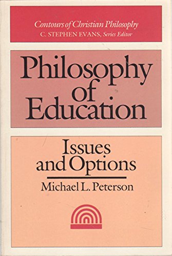 Philosophy of Education: Issues and Options (Contours of Christian Philosophy)