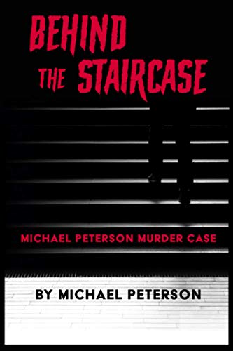 Behind the Staircase: Michael Peterson Murder Case von Independently published