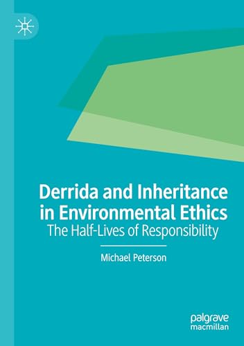 Derrida and Inheritance in Environmental Ethics: The Half-Lives of Responsibility von Palgrave Macmillan