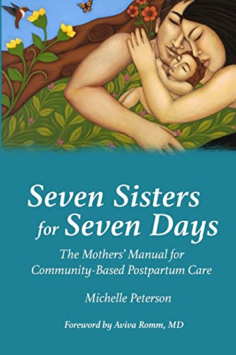 Seven Sisters for Seven Days: The Mothers' Manual for Community Based Postpartum Care von Praeclarus Press