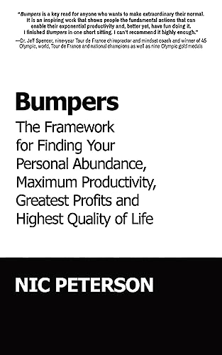 Bumpers: The Framework for Finding Your Personal Abundance, Maximum Productivity, Greatest Profits and Highest Quality of Life