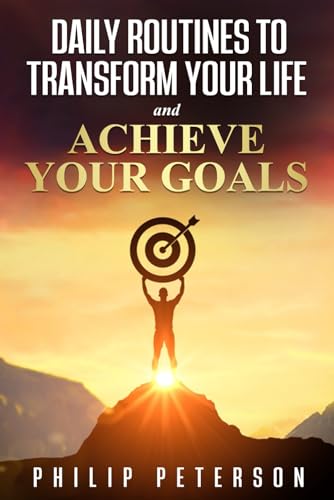 Daily Routines to Transform Your Life and Achieve Your Goals von Independently published