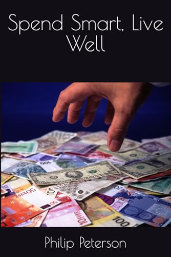 Spend Smart, Live Well von Independently published
