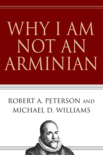 Why I Am Not an Arminian von IVP
