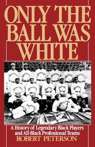 Only the Ball Was White: A History of Legendary Black Players and All-Black Professional Teams von Oxford University Press, USA