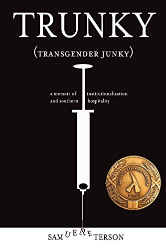 Trunky: Transgender Junky: A Memoir of Institutionalization and Southern Hospitality