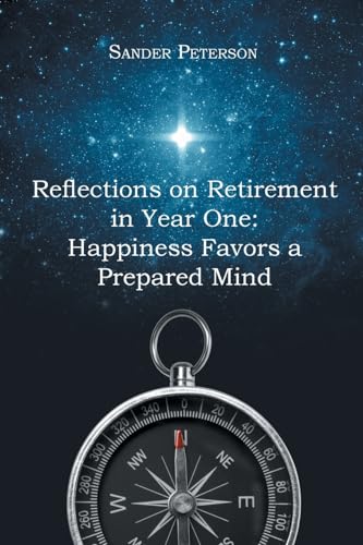 Reflections on Retirement in Year One: Happiness Favors a Prepared Mind von Newman Springs