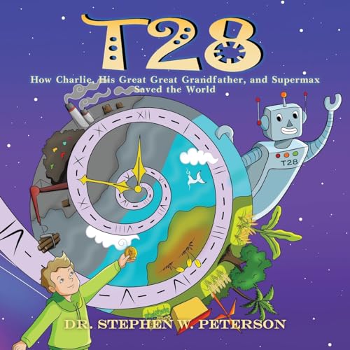 T28: How Charlie, His Great-Great Grandfather, and Supermax Saved the World von ARPress