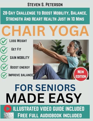 Chair Yoga For Seniors Made Easy: 28-Day Challenge to Boost Mobility, Balance, Strength And Heart Health Just in 10 Minutes von Independently published