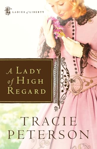 A Lady of High Regard (Ladies of Liberty, Book 1) (Ladies of Liberty, 1, Band 1)