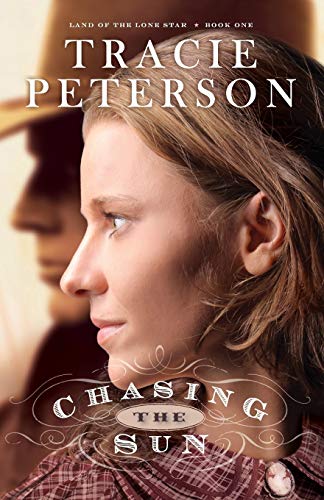 Chasing the Sun (Land of the Lone Star, 1, Band 1) von Bethany House Publishers