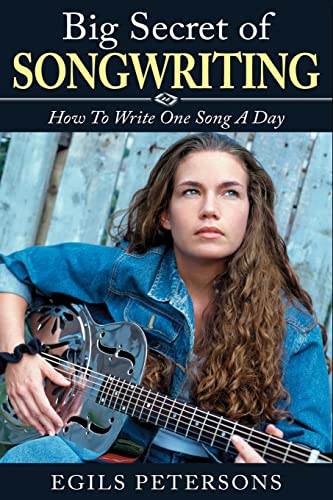 BIG SECRET OF SONGWRITING: How To Write One Song a Day von CREATESPACE