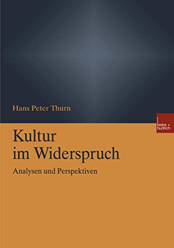 Kultur im Widerspruch: Analysen und Perspektiven Kultur im Widerspruch: Analysen und Perspektiven von VS Verlag für Sozialwissenschaften