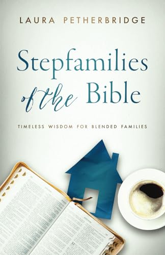 Stepfamilies of the Bible: Timeless Wisdom for Blended Families von Story Architect