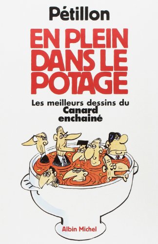 En Plein dans le Potage: Les Meilleurs Dessin du Canard Enchaîné von GLÉNAT BD