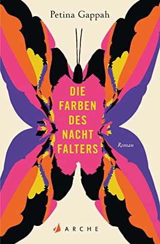 Die Farben des Nachtfalters: Roman von Arche Literatur Verlag AG