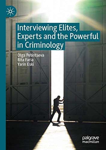 Interviewing Elites, Experts and the Powerful in Criminology von Palgrave Pivot