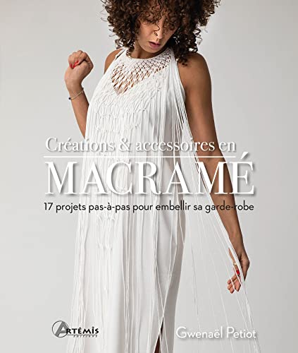 Créations & accessoires en macramé: 17 projets pas-à-pas pour embellir sa garde-robe von ARTEMIS
