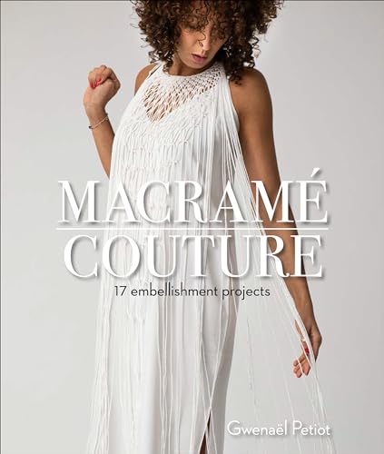 Macramé Couture: 17 Embellishment Projects von Schiffer Publishing