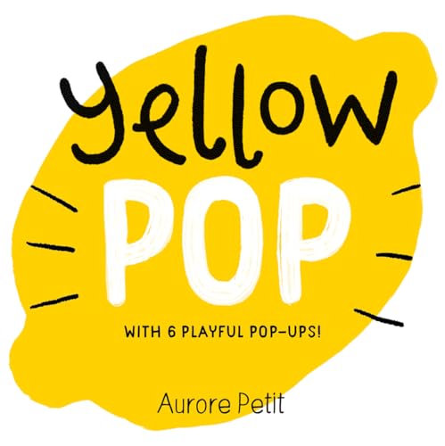 Yellow Pop: With 6 Playful Pop-ups! (Color Pops)