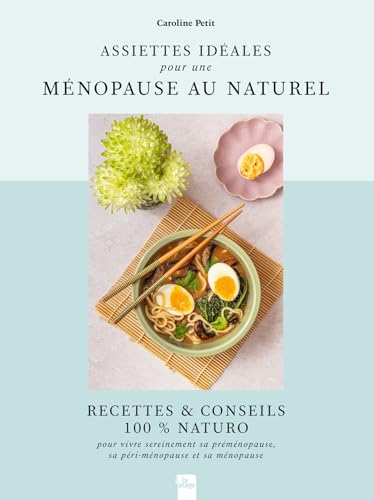 Assiettes idéales pour une ménopause au naturel: Recettes & Conseils 100% Naturo Assiettes idéales pour une ménopause au naturel: Recettes & Conseils 100% Naturo von LA PLAGE