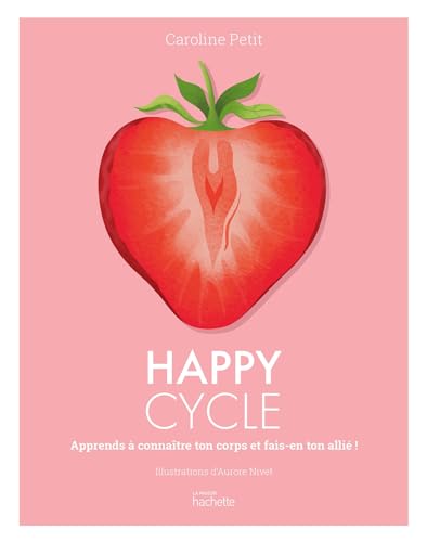 Happy Cycle: Apprends à connaître ton corps et fais-en ton allié ! von HACHETTE PRAT