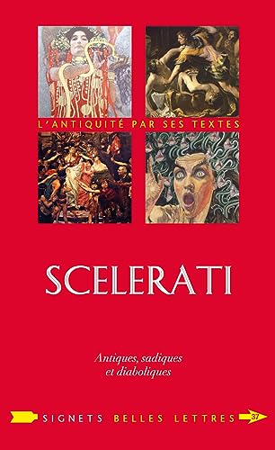 Scelerati !: Antiques, Sadiques Et Diaboliques (Signets Belles Lettres)