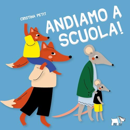 Andiamo a scuola! Ediz. a colori (Whiteboard) von Pulce