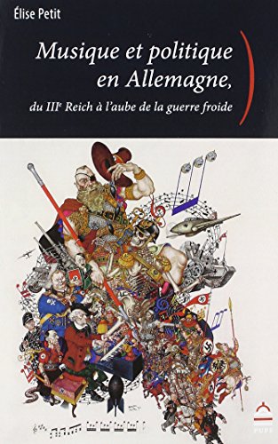 Musique et politique en allemagne, du iiie reich à l'aube de la guerre froide von SORBONNE PUPS