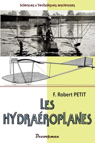 Les Hydraéroplanes: Étude technique et pratique des aéroplanes marins von Editions Decoopman