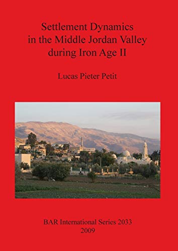 Settlement Dynamics in the Middle Jordan Valley during Iron Age II (British Archaeological Reports British Series, Band 2033) von British Archaeological Reports Oxford Ltd