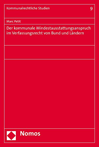 Der kommunale Mindestausstattungsanspruch im Verfassungsrecht von Bund und Ländern (Kommunalrechtliche Studien)