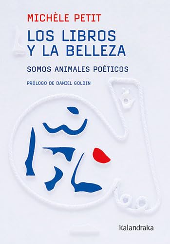 Los libros y la belleza: Somos animales poéticos (Teoría) von Kalandraka