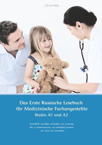Das Erste Russische Lesebuch für Medizinische Fachangestellte: Stufen A1 und A2 Zweisprachig mit Russisch-deutscher Übersetzung (Gestufte Russische Lesebücher) von tolino media