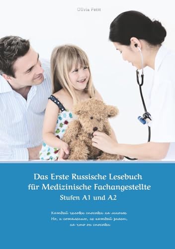 Das Erste Russische Lesebuch für Medizinische Fachangestellte: Stufen A1 und A2 Zweisprachig mit Russisch-deutscher Übersetzung (Gestufte Russische Lesebücher)