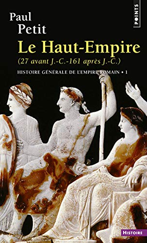 Histoire générale de l'Empire romain, tome 1: Le Haut-Empire (27 avant J.-C. - 161 après J.-C.)