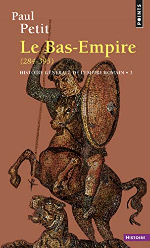 Histoire générale de l'Empire romain, tome 3: Le Bas-Empire (284-395) von Points