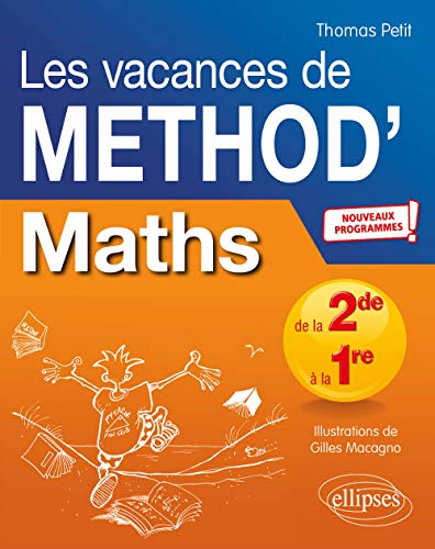 Mathématiques de la Seconde à la Première. Les vacances de Méthod' - Nouveaux programmes (Méthodix)