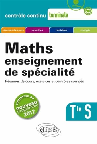 Mathématiques enseignement de spécialité - Terminale S conforme au nouveau programme 2012 (Contrôle continu)