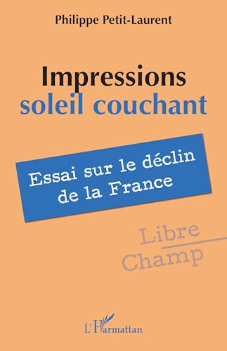 Impressions soleil couchant: Essai sur le déclin de la France von Editions L'Harmattan