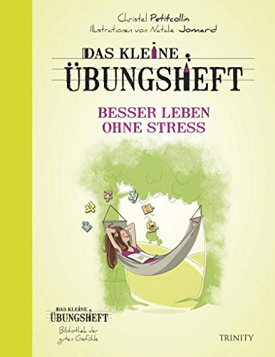 Das kleine Übungsheft Besser leben ohne Stress (Der Übungshefte-Kalender)