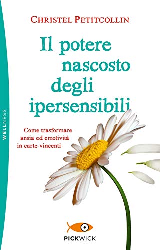 Il potere nascosto degli ipersensibili (Pickwick. Wellness) Il potere nascosto degli ipersensibili (Pickwick. Wellness)