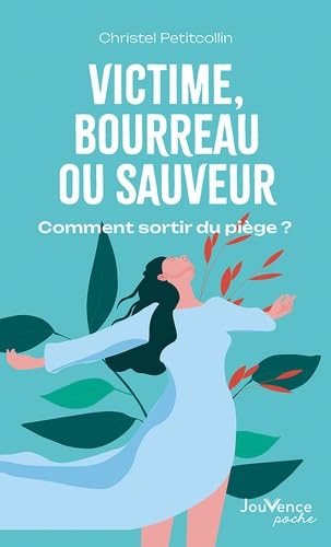 Victime, bourreau ou sauveur : comment sortir du piège ? Victime, bourreau ou sauveur : comment sortir du piège ? von JOUVENCE