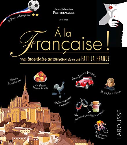 A la française: Petit inventaire amoureux de ce qui fait la France