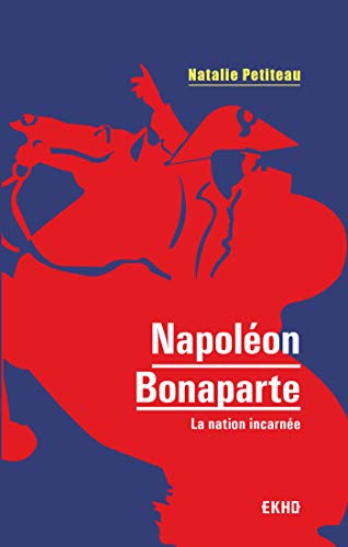 Napoléon Bonaparte - La nation incarnée: La nation incarnée von DUNOD