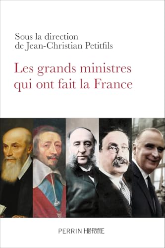 Les grands ministres qui ont fait la France Les grands ministres qui ont fait la France von PERRIN