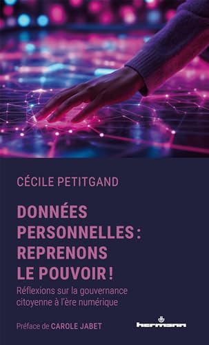 Données personnelles : reprenons le pouvoir !: Réflexions sur la gouvernance citoyenne à l ère numérique von HERMANN