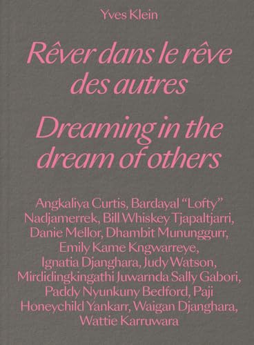 Yves Klein: Rever dans le reve des autres / Dreaming in the Dream of Others von Mousse Publishing