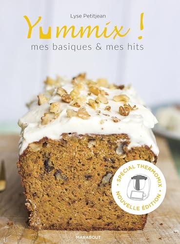 Yummix : Mes basiques et mes hits - Spécial Thermomix: Mes basiques & mes hits - Recettes au Thermomix von MARABOUT